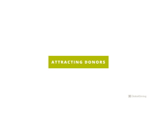A T T R A C T I N G D O N O R S
 