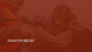 DISASTER RELIEF
 