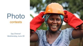 Photo
contests
Say Cheese!
Wednesday, June 20
 