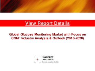 Global Glucose Monitoring Market with Focus on
CGM: Industry Analysis & Outlook (2016-2020)
View Report Details
 
