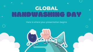 HANDWASHING DAY
Here is where your presentation begins
GLOBAL
 