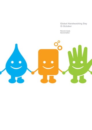 Global Handwashing Day
15 October

Planner’s Guide
Second Edition
 
