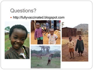 Questions?
 http://fullyvaccinated.blogspot.com
 