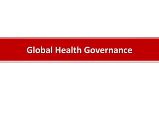 Global Health Governance
 
