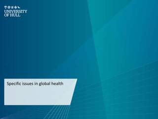 Specific issues in global health
 