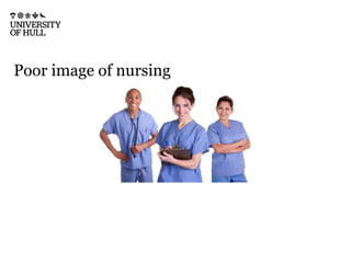 Poor image of nursing
 