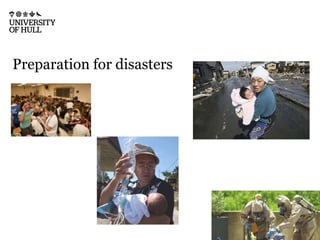 Preparation for disasters
 