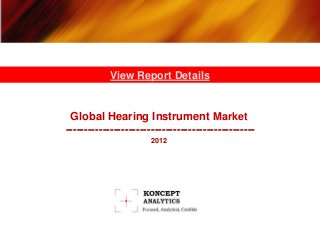 View Report Details


 Global Hearing Instrument Market
---------------------------------------------------
                      2012
 