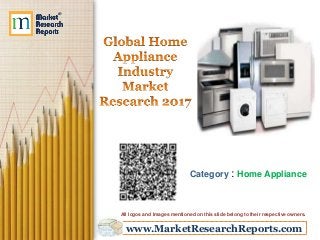 www.MarketResearchReports.com
Category : Home Appliance
All logos and Images mentioned on this slide belong to their respective owners.
 