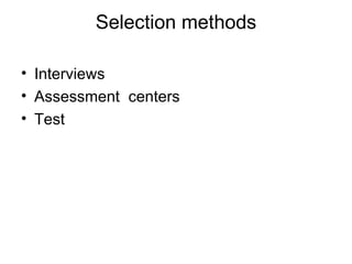 Selection methods Interviews Assessment  centers Test  