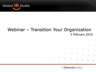 How to successfully transition your organization to multi-country HR BPO Webinar – Transition Your Organization  4 February 2010 