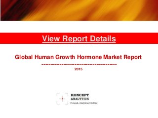 Global Human Growth Hormone Market Report
-----------------------------------------
2015
View Report Details
 