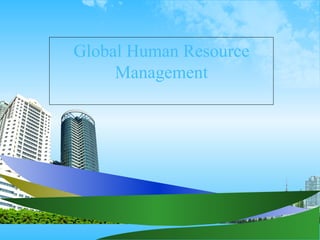Global Human Resource Management 