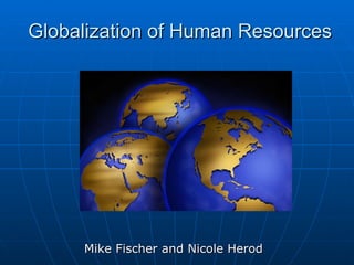 Globalization of Human Resources ,[object Object]