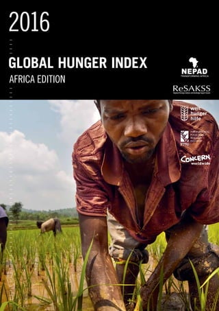 INTERNATIONAL
FOOD POLICY
RESEARCH
INSTITUTE
IFPRI
2016
 Global Hunger Index
Africa Edition
 