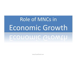 Role of MNCs in
Economic Growth
www.StudsPlanet.com
 