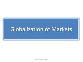 Globalization of Markets
www.StudsPlanet.com
 