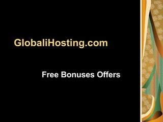 GlobaliHosting.com Free Bonuses Offers 