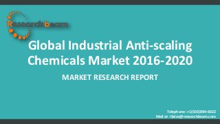 Global Industrial Anti-scaling
Chemicals Market 2016-2020
MARKET RESEARCH REPORT
Telephone :+1(503)894-6022
Mail at =Sales@researchbeam.com
 