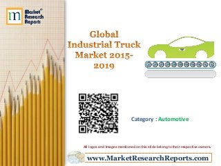 www.MarketResearchReports.com
Category : Automotive
All logos and Images mentioned on this slide belong to their respective owners.
 