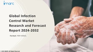 Global Infection
Control Market
Research and Forecast
Report 2024-2032
Format: PDF+EXCEL
© 2023 IMARC All Rights Reserved
 