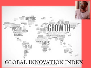 GLOBAL INNOVATION INDEXARISE TRAINING & RESEARCH CENTER
 