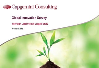 Global Innovation Survey
Innovation Leader versus Laggard Study

December, 2010
 