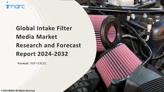 Global Intake Filter
Media Market
Research and Forecast
Report 2024-2032
Format: PDF+EXCEL
© 2023 IMARC All Rights Reserved
 