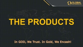 THE PRODUCTS
 