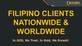 FILIPINO CLIENTS
NATIONWIDE &
WORLDWIDE
 