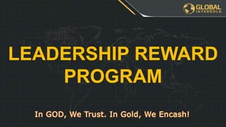 LEADERSHIP REWARD
PROGRAM
 