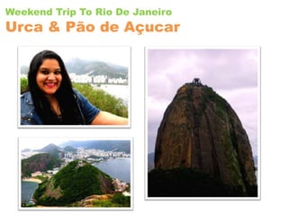 Weekend Trip To Rio De JaneiroUrca & Pão de Açucar