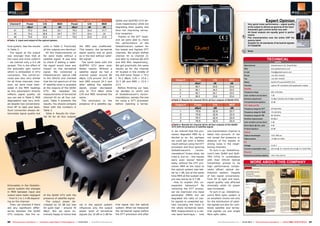 ODU32 Input                                  Output 1 of QUAD GTU                         QUAD and QUATRO GTU de-                                                                                                              Expert Opinion
  Channel #           Power          C/N                 MER             Power          C/N         MER                     vices respectively) while not                                                                                 Very good noise performance – signal quality
                      dBµV            dB                  dB             dBµV            dB          dB                     degrading their quality and                                                                                   at the output is almost as good as at the input
       41              75.2          35.8                23.1             79.2          33.4        21.7                    thus not improving terres-                                                                                    Automatic gain control works very well
                                                                                                                                                                                                                                          All Quad outputs are equally good in perfor-
       45              74.2          36.8                24.7             79.7          33.4         24                     trial reception.
       48              70.6          33.5                21.7             79.2          33.6        21.6                       Thanks to the DTT head-                                                                              +     mance
                                                                                                                                                                                                                                          Flat characteristics over the entire UHF fre-
■ Table. 2. Input and output of the optical system.                                                                         end we were able to check                                                                                     quency band                                                    Jacek Pawlowski
                                                                                                                                                                                                                                                                                                         TELE-audiovision
                                                                                                                            the performance of the                                                                                        Suitable for all standards of terrestrial signals:                   Test Center
tical system. See the results            sults in Table 3. Practically            the MER was unaffected.                   GlobalInvacom system for                                                                                      DTT/DAB/FM                                                                Poland

in Table 2.                              all the outputs are identical.           This means: the terrestrial               the lowest and highest DTT
   The signal at the output                 All the measurements so               signal quality was as good                channels. We simply shifted
                                                                                                                                                                                                                                    –     None

was stronger than that at                far were made without a                  as in the test without satel-             channel 45 to channel 21
the input and more uniform               satellite signal. It was time            lite signal!                              and later to channel 68 (474                                                                                                           TECHNICAL
– we noticed only a 0.5 dB               to check if adding a satel-                 The same tests with the                and 850 MHz respectively).                                                                                                                      DATA
spread. This is the effect of            lite signal would have any               QUATRO GTU gave even                      We got practically the same                                                                              Manufacturer	                   GlobalInvacom Ltd., Great Britain
the automatic gain control               impact on the terrestrial                better results. Without a                 results as for the channel                                                                               Web	www.globalinvacom.com
which is embedded in GTU                 signal. We connected a                   satellite signal we had a                 45 located in the middle of                                                                              E-mail	Fibre@globalinvacom.com
converters. The carrier-to-              GlobalInvacom optical LNB                channel power around 80                   the UHF band: Power = 79.2                                                                               Phone	+44-1621-743440
noise was also very similar              to the ODU32 and checked                 dBµV, C/N around 34.5 dB                  / 76.2 dBµV, C/N = 33.6 /                                                                                Fax	+44-1621-743676
                                                                                                                                                                Output #          Power              C/N               MER
for all three channels. How-             that the full spectrum of the            and MER around 24.3 and                   32.3 dB and MER = 23.9 /                                                                                 Model	                          QUAD GTU and QUATRO GTU
                                                                                                                                                                                  dBµV                dB                dB
ever, we were most inter-                IF satellite band is available           after adding the satellite                23.5                                                                                                     Function	                       Light-to-RF converters with quad/quatro outputs
                                                                                                                                                                    1              80.7              33.9              23.6
ested in the MER readings                at the outputs of the QUAD               signal, power decreased                      Before finishing our test,                                                                            Satellite
                                                                                                                                                                    2              80.1              34.2              23.5
as this parameters directly              GTU. We repeated the                     only to 75.5 dBµV while                   we decided to verify one                                                                                 Frequency range	                950–2150 MHz
                                                                                                                                                                    3              80.1              34.1              23.5
reflects signal quality. As              measurements of terrestrial              C/N and MER remained the                  of GlobalInvacom’s recom-                                                                                Gain variation across band	     7 dB
                                         channel 45 on all four out-              same.                                                                             4              80.5              33.8              23.8
you can see in Table 2, MER                                                                                                 mendations, namely the one
                                                                                                                                                                                                                                     Nominal output level	           70 dBµV (QUAD) and 75 dBµV (QUATRO)
degradation was very limit-              puts. Table 4 presents the                  The conclusion is: the                 for using a DTT processor       ■ Table 3. Results for channel 45 for all four outputs of QUAD GTU.
                                                                                                                                                                                                                                     Terrestrial band rejection	     30 dB
ed despite two conversions:              results. You should compare              presence of a satellite sig-              before injecting a terres-         Output #           Power              C/N               MER           DTT, DAB and FM
from RF to light and back.               them with the numbers in                                                                                                                 dBµV                dB                dB           Frequency range for DTT	        470-862 MHz
Such conversion always de-               Table 3.                                                                                                                   1              70.9              32.8              23.7          Frequency range for DAB	        174-240 MHz
teriorates signal quality but               Table 4. Results for chan-
                                                                                                                                                                    2              70.8              32.6              23.5          Frequency range for FM	         88-108 MHz
                                         nel 45 for all four outputs
                                                                                                                                                                    3              70.7              32.4              23.5          Nominal output power	           68 dBµV
                                                                                                                                                                    4              70.5              32.5              23.4          Gain variation across band	     5 dB
                                                                                                                                                            ■ Table 4. Results for channel 45 for all four outputs of the QUAD       Noise figure @ max. gain	       6 dB
                                                                                                                                                            GTU with the presence of satellite signal.
                                                                                                                                                                                                                                     IF band rejection	              20 dB
                                                                                                                                                            it, we noticed that the pro-       one transmission channel is           Optical
                                                                                                                                                            cessor degrades MER by a           taken into account. It can            Optical wavelength	             1100-1650 nm
                                                                                                                                                            decibel or so. So, perhaps         not reveal the presence or
                                                                                                                                                                                                                                     Optical power	                  -15 dBm to 0 dBm
                                                                                                                                                            we could get even a better         absence of the signals or
                                                                                                                                                                                                                                     DC
                                                                                                                                                            result without using the DTT       strong noise in the neigh-
                                                                                                                                                                                                                                     Voltage	                        10-20 V
                                                                                                                                                            processor and thus ignoring        boring channels.
                                                                                                                                                                                                                                     Current consumption max.	       220 mA @ 10 V (QUAD) 210 mA @ 10 V (QAUTRO)
                                                                                                                                                            GlobalInvacom’s        recom-         To sum it up, GlobalInva-
                                                                                                                                                                                                                                     Physical	
                                                                                                                                                            mendation? Guess what, we          com’s new QUAD and QUA-
                                                                                                                                                                                                                                     Dimensions (without plastic)	   109 x 136 x 50 mm
                                                                                                                                                            tried it, but no – the results     TRO GTUs in combination
                                                                                                                                                            were even worse! Admit-            with their ODU32 Optical
                                                                                                                                                            tedly, without the DTT pro-        transmitter proved to be                       More about this company
                                                                                                                                                                                                                                                     www.TELE-audiovision.com/10/09/globalinvacom
                                                                                                                                                            cessor MER at the input to         high performance compo-
                                                                                                                                                            the optical system was bet-        nents oftheir optical dis-
                                                                                                                                                            ter by 1 dB, but at the same       tribution system. Despite
                                                                                                                                                            time MER at the system out-        of two signal conversions:
                                                                                                                                                            put was worse by 0.7 dB.           from RF to light and back,
                                                                                                                                                               How to explain this un-         signal quality was affected
fortunately in the GlobalIn-                                                                                                                                expected behaviour? By             minimally while its power
vacom system the changes                                                                                                                                    removing the DTT proces-           was increased.
in MER between input and                                                                                                                                    sor we improved one input             To sum it up: GlobalInva-
output were really negligent             of the QUAD GTU with the                                                                                           parameter (MER) but we             com’s fibre optic system is
- from 0.1 to 1.4 dB depend-             presence of satellite signal.                                                                                      degraded the ratio of use-         an excellent choice not only
ing on the channel.                         The output power de-                                                                                            ful signals to unwanted sig-       for the distribution of satel-
   Then, we checked if there             creased by 10 dB but was                 nal in the optical system                 trial signal into the optical   nals including the noise in        lite signals but also for com-
are any significant differ-              till quite high – around 70              influences only the output                system. When we measured        the whole terrestrial band.        bined satellite and terres-
ences between the QUAD                   dBµV. But we were ex-                    power level of terrestrial                the terrestrial signal before   MER measurement is a nar-          trial signals via one single
GTU outputs. See the re-                 tremely happy to notice that             signals (by 10 dB or 5 dB for             the DTT processor and after     row band technique – only          fibre optic cable.


60 TELE-audiovision International — The World‘s Largest Digital TV Trade Magazine — 01-02/2013 — www.TELE-audiovision.com                                                                                   www.TELE-audiovision.com — 01-02/2013 — TELE-audiovision International — 全球发行量最大的数字电视杂志                      61
 