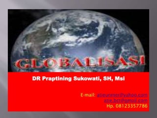 DR Praptining Sukowati, SH, Msi
E-mail: atieunmer@yahoo.com
atie.bct@gmail.com
Hp. 08123357786

 