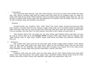 6
Cara berpakaian
Barat yang identik dengan liberalisme, sangat bebas dalam berpakaian. Dan karena tren pakaian dunia berkiblat pada bangsa
Barat, maka style/cara berpakaian bangsa Barat pun perlahan masuk dalam budaya kita dan berpakaian sangat sexy dengan rok
pendek sudah mejadi hal yang lumrah. Padahal berpakaian seperti itu di Indonesia sangat bertentangan dengan budaya dan adat, apa
lagi kalau di masukkan dalam peraturan agama islam yang mengharuskan kita berpakaian sopan dan menutup semua aurat kita, jadi
ini sangat bertentangan dengan gaya berpakaian orang Indonesia.
Sekularisme
Merupakan Ideologi yang menyatakan bahwa sebuah institusi harus berdiri terpisah dari agama atau kepercayaan. Dalam
kajian keagamaan, masyarakat dunia barat pada umumnya di anggap sebagai sekular. Hal ini di karenakan kebebasan beragama yang
hampir penuh tanpa sangsi legal atau sosial, dan juga karena kepercayaan umum bahwa agama tidak menentukan keputusan politis.
Tentu saja, pandangan moral yang muncul dari tradisi kegamaan tetap penting di dalam sebagian dari negara-negara ini.
Selain Masuknya Budaya Barat yang menjadi akar dari semua dampak negatif Globalisasi bidang sosial budaya, ada unsur
lain yang ikut berperan dalam hal ini yaitu “Kemajuan IPTEK”. Kemajuan IPTEK adalah dampak positif dari globalisasi dalam
bidang Teknologi, namun ini sedikit banyak membawa dampak negatif bidang Sosial Budaya yang diantaranya melahirkan gaya
hidup yang :
b. Individualistis
Dulu sosialisasi hanya dapat terjadi jika kita pergi keluar rumah, menyapa tetangga ataupun mengobrol. Namun dizaman
modern ini, hanya dengan duduk dialam rumah dengan internet, bahkan kita bisa bersosialisasi dengan orang-orang yang berada
sangat jauh. Inilah akar dari individualistis yang tercipta karena tidak bersosialisasi secara langsung. Hal ini akan sangat merusak
karena menciptakan seseorang dengan sikap yang tidak memperdulikan orang lain selain dirinya.
c. Pragmatisme
Pragmatisme adalah sikap yang menilai sesuatu dari untung ruginya bagi diri sendiri. Padahal menolong tanpa pamrih adalah
pelajaran dasar dalam bermasyarakat. Tapi semakin majunya jaman, menyebabkan lunturnya nilai-nilai gotong royong dan tolong-
menolong dalam hal-hal kebaikan. Individu lebih mengarahkan pada kegiatan yang menguntungkan dirinya saja.
 