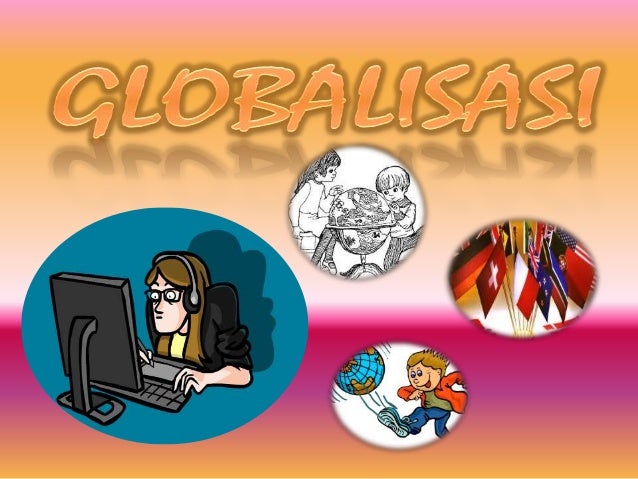Globalisasi Ppt Globalisasi Ppt