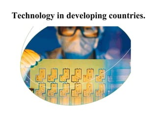 Technology in developing countries. 
