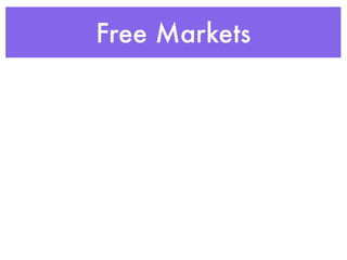 Free Markets
 