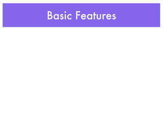 Basic Features
 