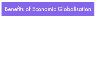 Beneﬁts of Economic Globalisation
 