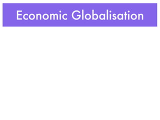 Economic Globalisation
 