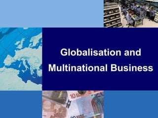 Globalisation and Multinational Business 