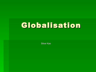 Globalisation Silver Kao 