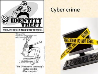 Cyber crime
 