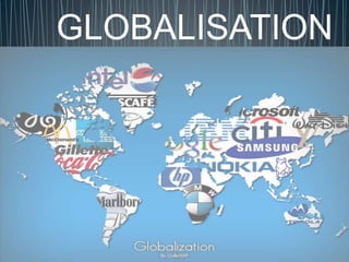 GLOBALISATION
 