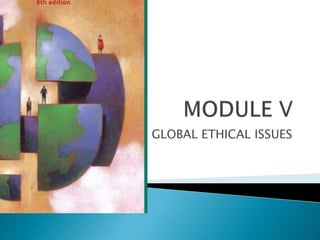 GLOBAL ETHICAL ISSUES
 