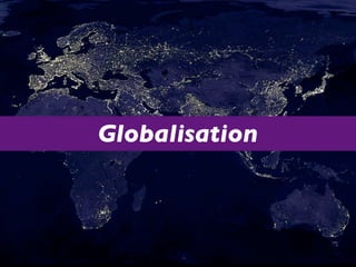 Globalisation
 