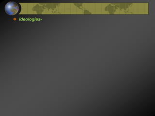 Ideologies-
 