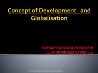 KUMAR SALVA RAGHUVANSHI
LL.M (BUSINESS LAWS)-730
National Law School of India University, Bangalore.
 