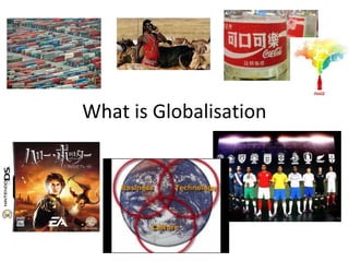 What is Globalisation
 